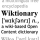 Wiktionary is a collaborative project to produce a free multilingual dictionary in every language, with definitions, etymologies and pronunciations.